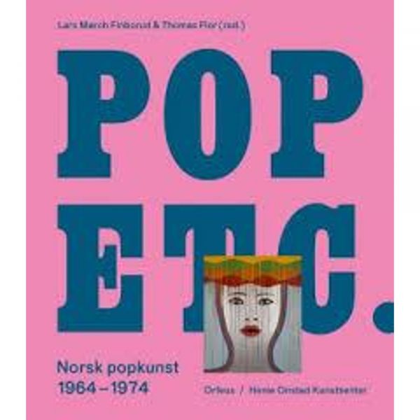 POP ETC. Norsk popkunst fra 1964-74