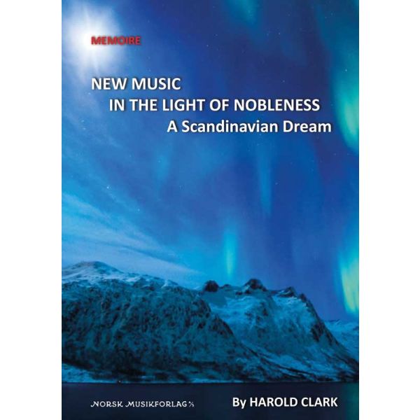 New Music In The Light Of Nobleness: A Scandinavian Dream – An expatriate’s view of avant-garde Norway, 1969-1979