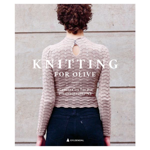 Knitting for Olive - Klassiske og tidløse oppskrifter
