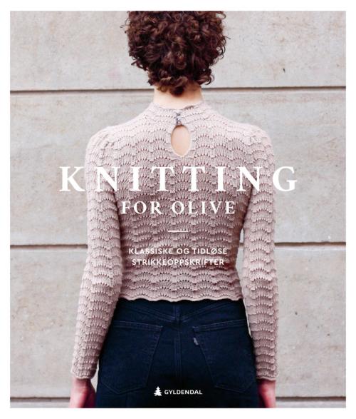 Knitting for Olive - Klassiske og tidløse oppskrifter