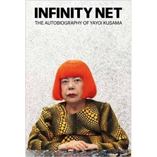 Yayoi Kusama - Infinity Net. The autobiography
