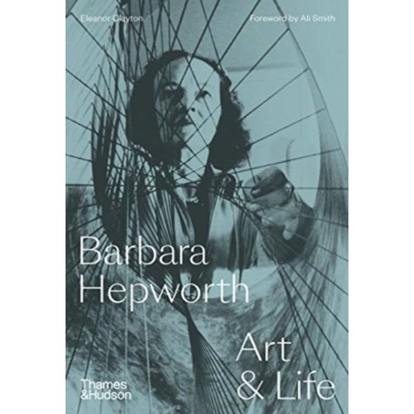 Barbara Hepworth : Art & Life