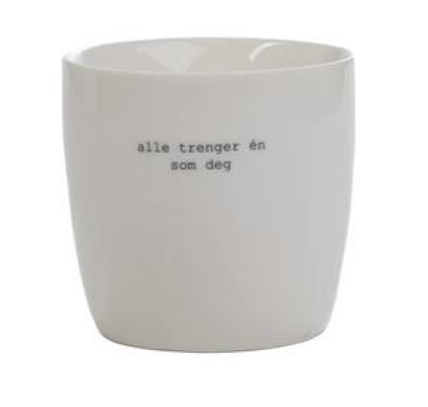 Krus Hvit "alle trenger én som deg"