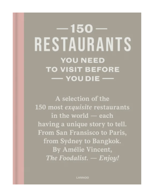 150 RESTAURANTS YOU NEED TO VISIT BEFORE YOU DIE